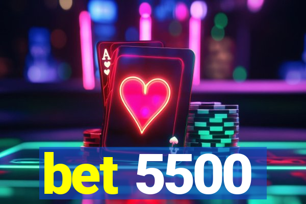 bet 5500